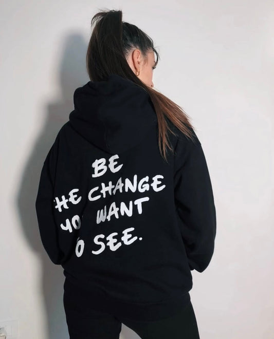 "Be the Change You Want To See" sweatshirt